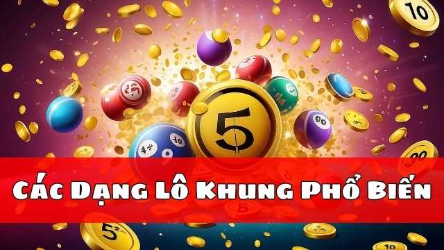 Các Dạng Lô Khung Phổ Biến Các Dạng Lô Khung Phổ Biến