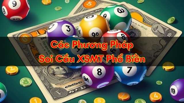 Các Phương Pháp Soi Cầu XSMT Phổ Biến Các Phương Pháp Soi Cầu XSMT Phổ Biến