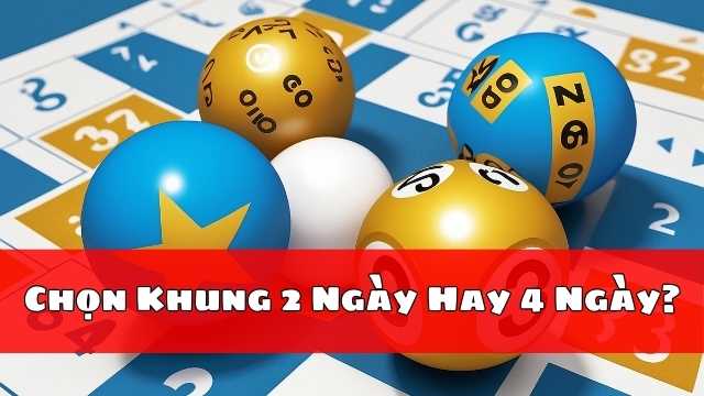 Chọn Khung 2 Ngày Hay 4 Ngày Chọn Khung 2 Ngày Hay 4 Ngày