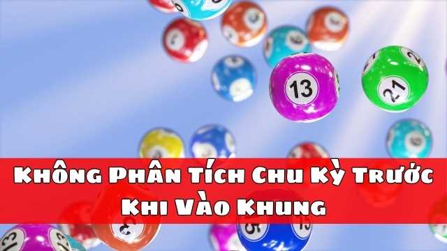 Không Phân Tích Chu Kỳ Trước Khi Vào Khung Không Phân Tích Chu Kỳ Trước Khi Vào Khung