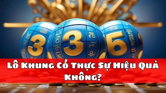 Lô Khung Có Thực Sự Hiệu Quả Không? Lô Khung Có Thực Sự Hiệu Quả Không?