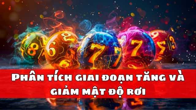 Phân tích giai đoạn tăng và giảm mật độ rơi Phân tích giai đoạn tăng và giảm mật độ rơi