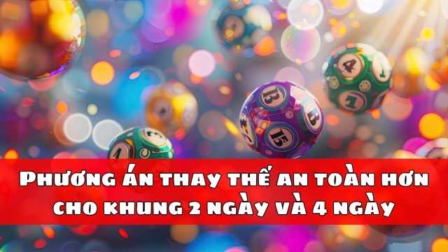 Phương án thay thế an toàn hơn cho khung 2 ngày và 4 ngày
