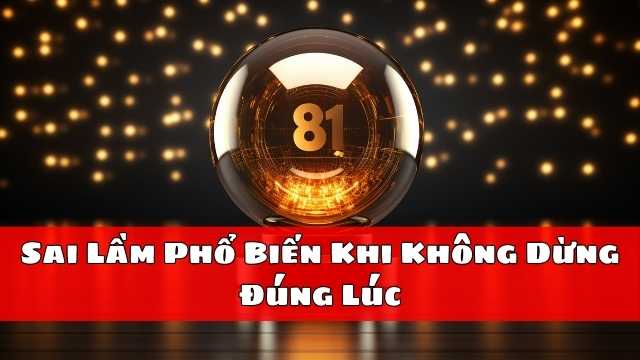Sai Lầm Phổ Biến Khi Không Dừng Đúng Lúc