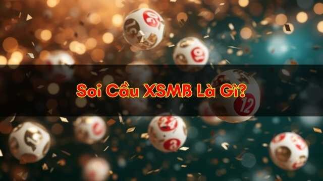 Soi Cầu XSMB Là Gì Soi Cầu XSMB Là Gì