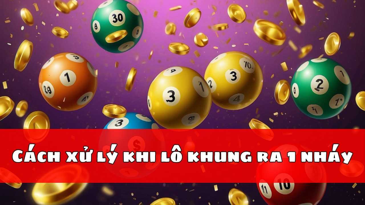 Cách xử lý khi lô khung ra 1 nháy