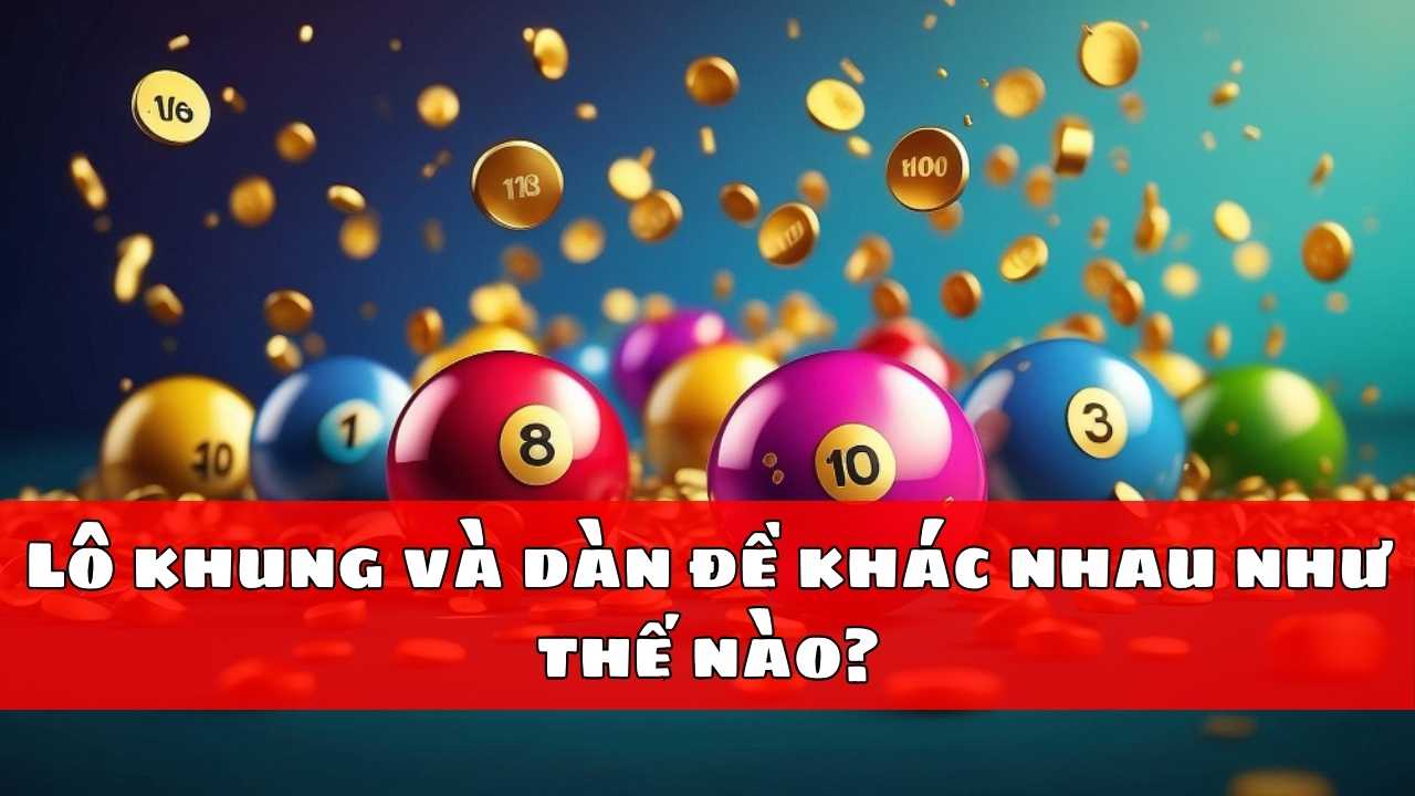 Lô khung và dàn đề khác nhau như thế nào