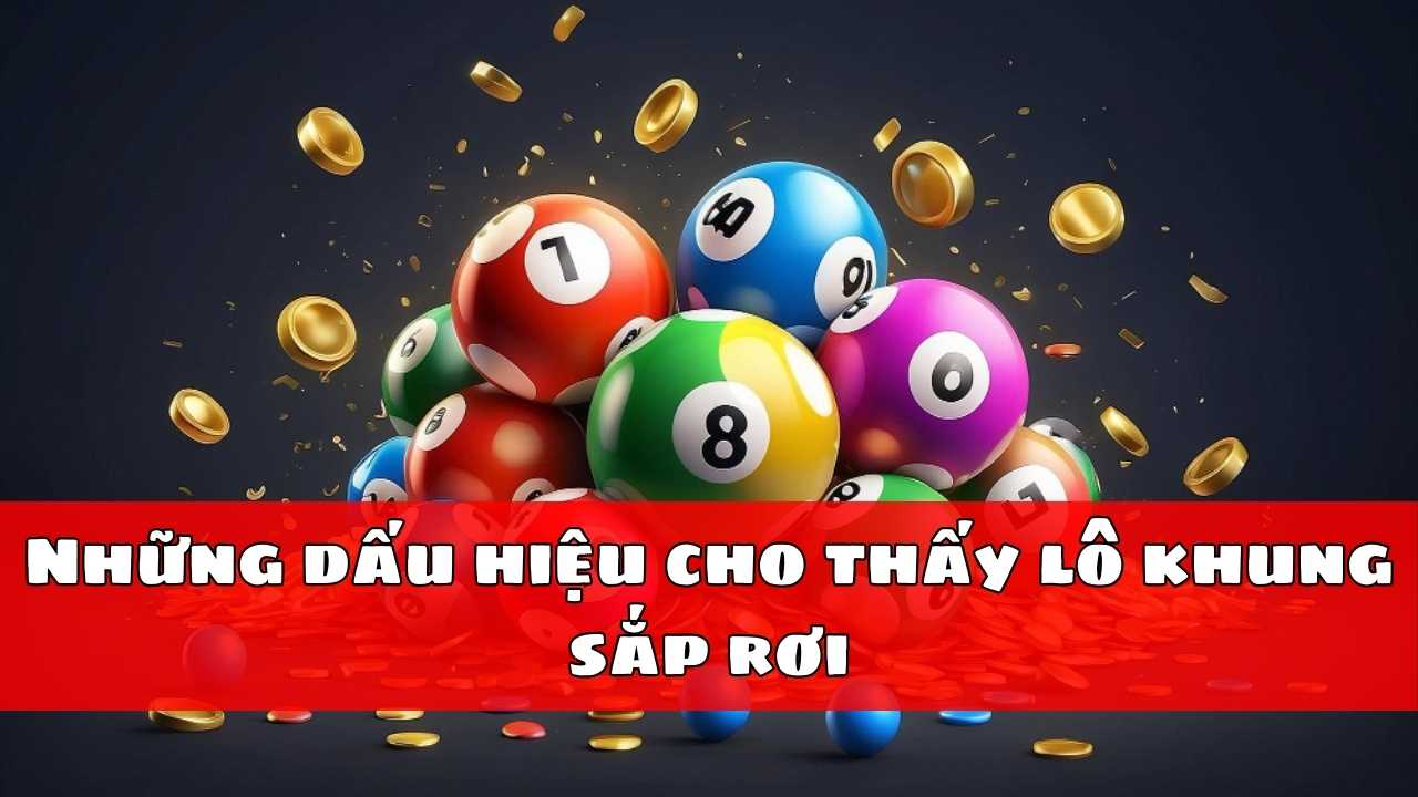 Những dấu hiệu cho thấy lô khung sắp rơi