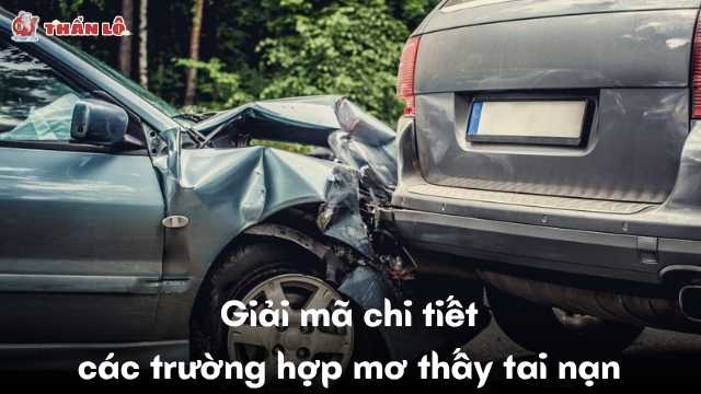 Giải mã chi tiết các trường hợp mơ thấy tai nạn