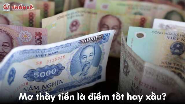 Mơ thấy tiền là điềm tốt hay xấu Mơ thấy tiền là điềm tốt hay xấu