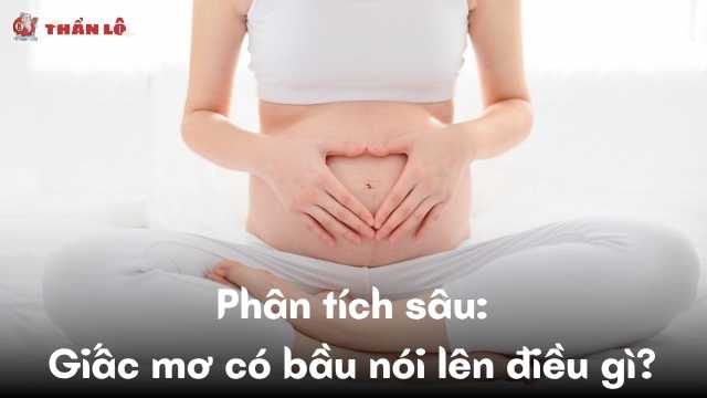Phân tích sâu: Giấc mơ có bầu nói lên điều gì