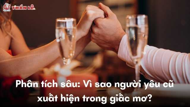 Phân tích sâu: Vì sao người yêu cũ xuất hiện trong giấc mơ