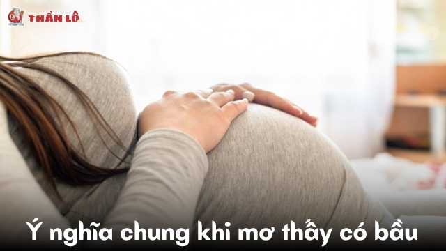 Ý nghĩa chung khi mơ thấy có bầu