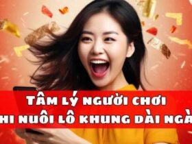 Tâm lý người chơi khi nuôi lô khung dài ngày