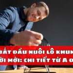 Cách bắt đầu nuôi lô khung cho người mới