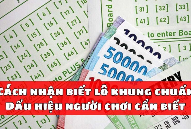 Cách nhận biết lô khung chuẩn - Dấu hiệu người chơi cần biết