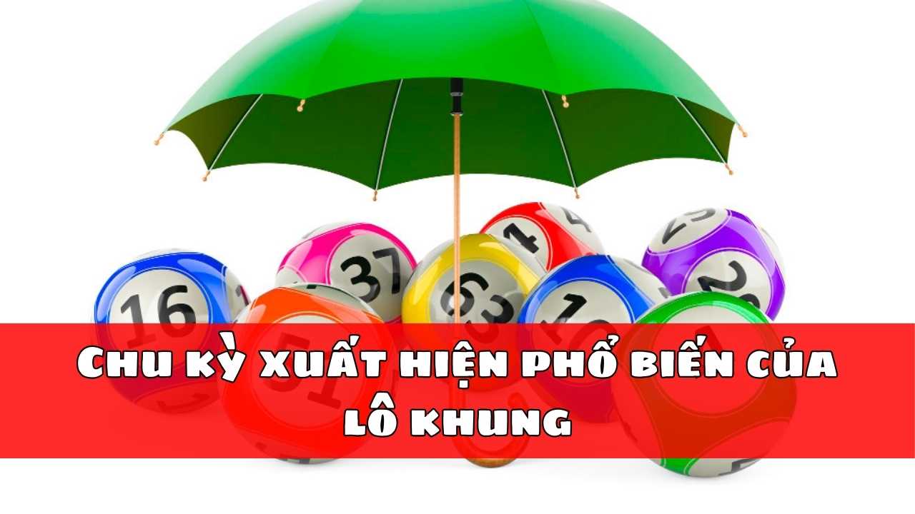 Chu kỳ xuất hiện phổ biến của lô khung