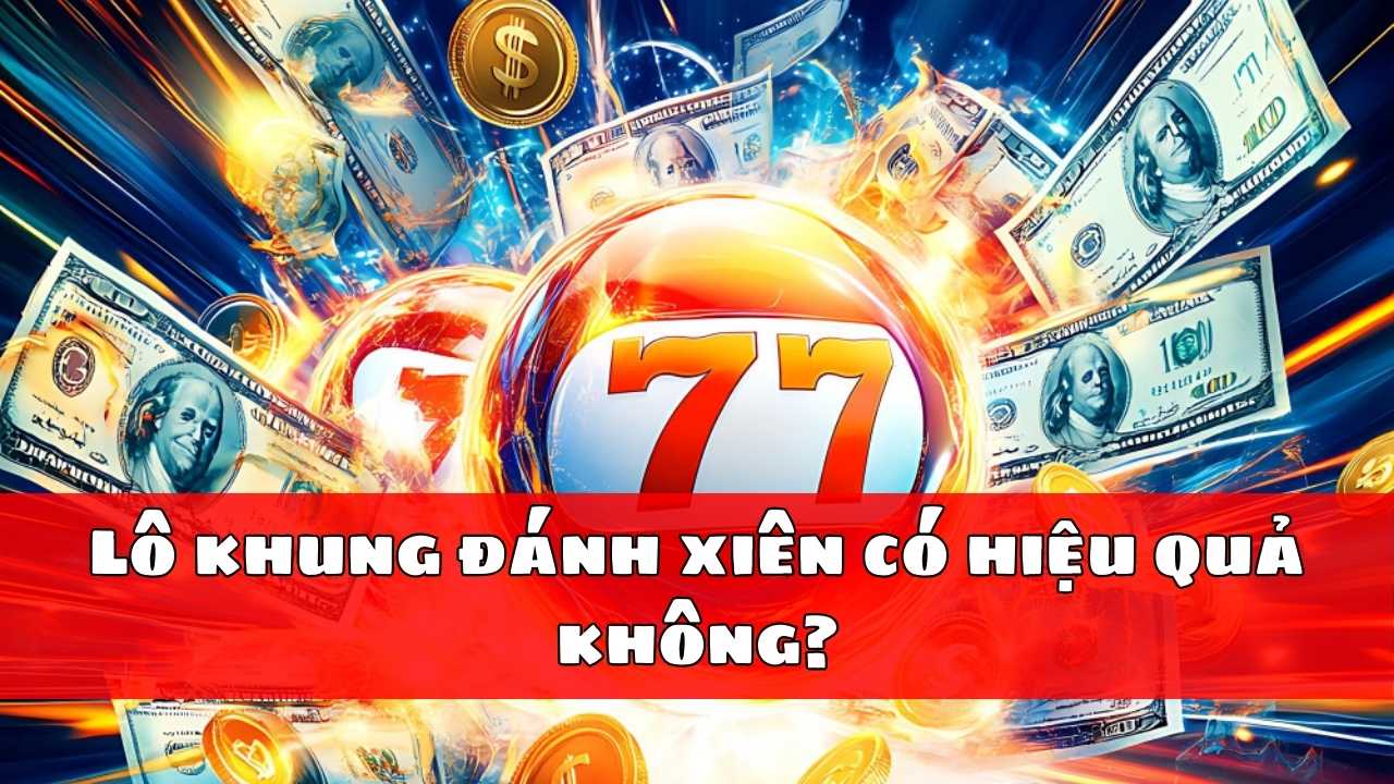 Lô khung đánh xiên có hiệu quả không?
