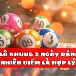 Nuôi lô khung 2 ngày đánh bao nhiêu điểm là hợp lý