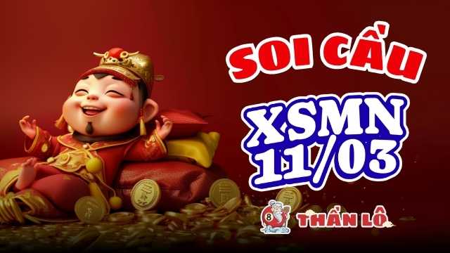 Soi cầu XSMN 11/03 - Kép 55 xuôi về Cần Thơ